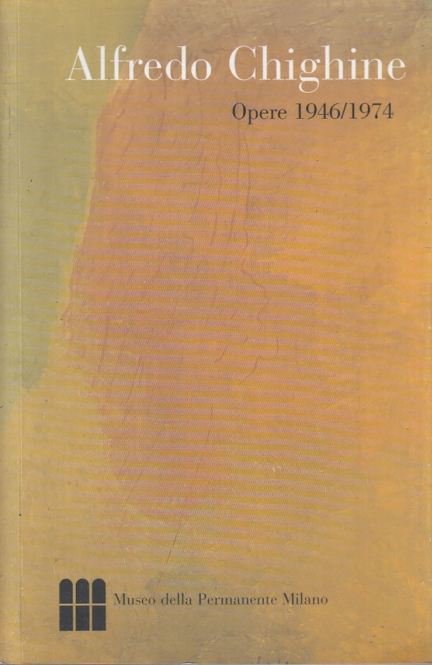 LT- ALFREDO CHIGHINE OPERE 1946/1974 CATALOGO MOSTRA- MILANO---- 2000- B- ZTT421