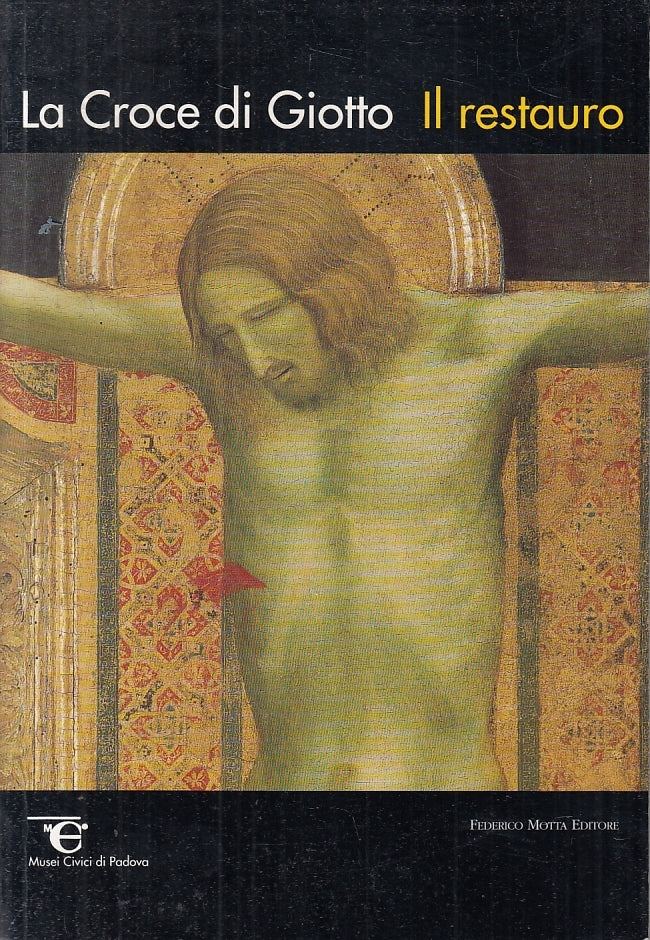 LT- LA CROCE DI GIOTTO IL RESTAURO -- FEDERICO MOTTA --- 1995 - B - ZTT421