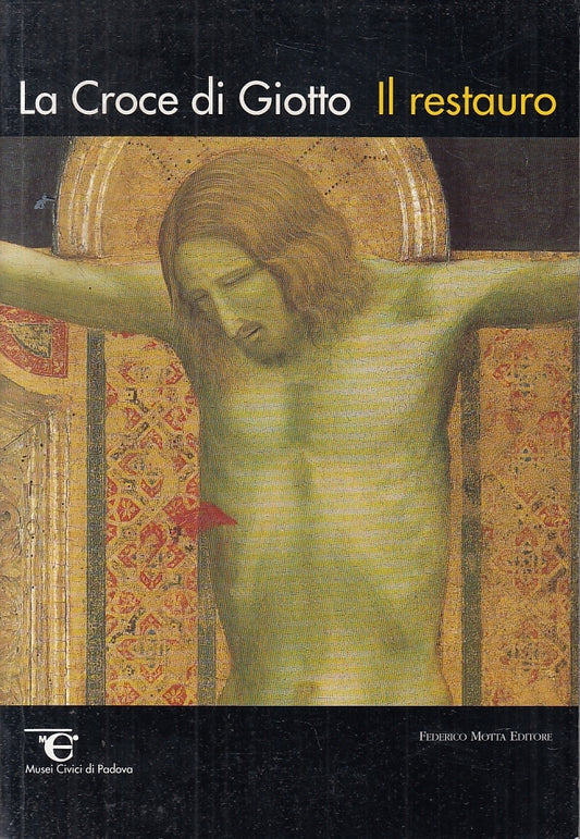 LT- LA CROCE DI GIOTTO IL RESTAURO -- FEDERICO MOTTA --- 1995 - B - ZTT421