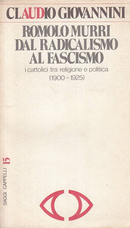 LS- ROMOLO MURRI DAL RADICALISMO AL FASCISMO -- CAPPELLI --- 1981 - B - YTS602
