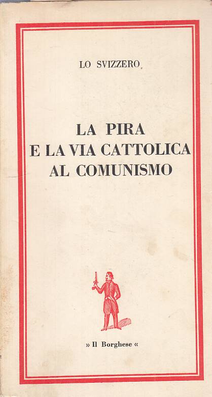 LS- LA PIRA E LA VIA CATTOLICA AL CONSUMISMO -- IL BORGHESE--- 1964 - B - YTS331