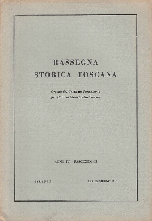 LS- RASSEGNA STORICA TOSCANA ANNI IV FASCICOLO II- FIRENZE---- 1958 - B - YTS183
