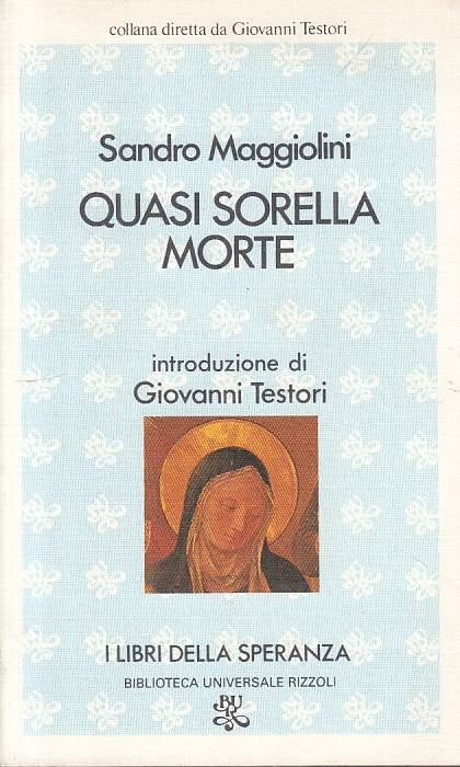 LS- QUASI SORELLA MORTE- MAGGIOLINI- RIZZOLI- LIBRI SPERANZA-- 1982 - B - YTS183