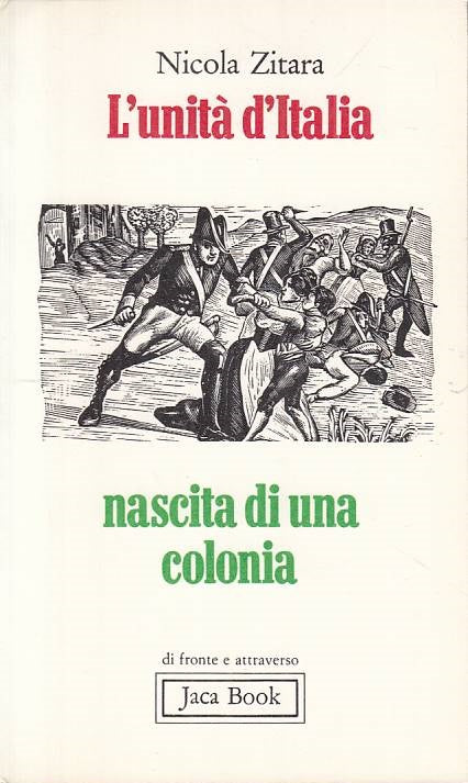 LS- L'UNITA' D'ITALIA NASCITA DI COLONIA - ZITARA - JACA BOOK ---- B - YTS170