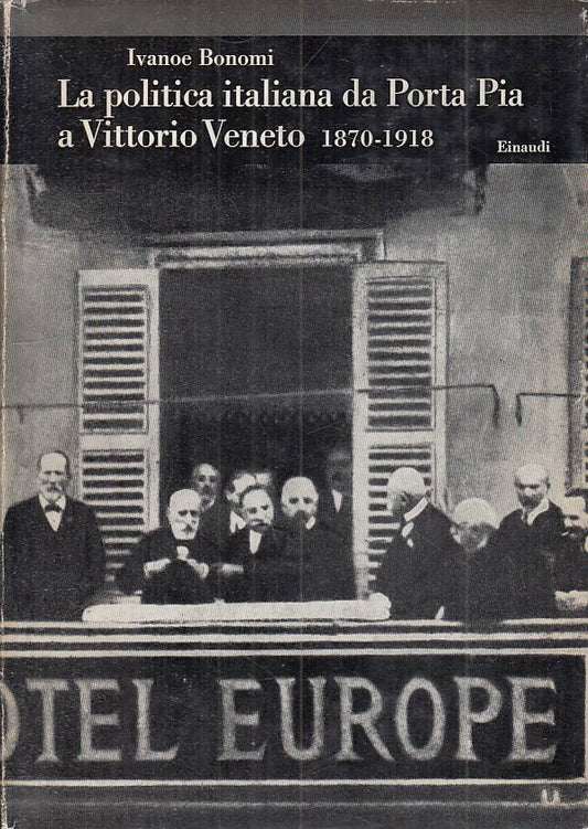 LS- POLITICA DA PORTA PIA A VITTORIO VENETO 1870/1918 -- EINAUDI---- CS - YTS193