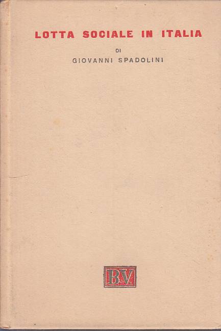 LS- LOTTA SOCIALE IN ITALIA - SPADOLINI - VALLECCHI --- 1948 - C - YTS193