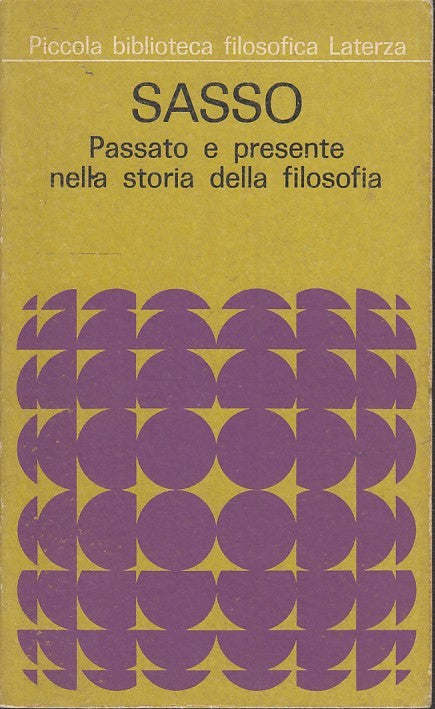 LS- PASSATO PRESENTE NELLA STORIA DELLA FILOSOFIA- SASSO- LATERZA--- 1967- B-XTS