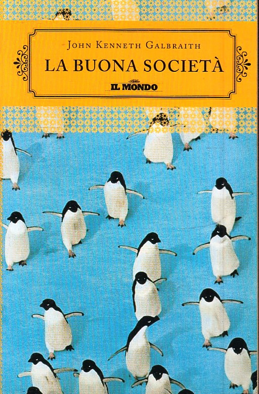 LN2- LA BUONA SOCIETA' - JOHN KENNETH GALBRAITH - IL MONDO TASCABILE - B - JXS48