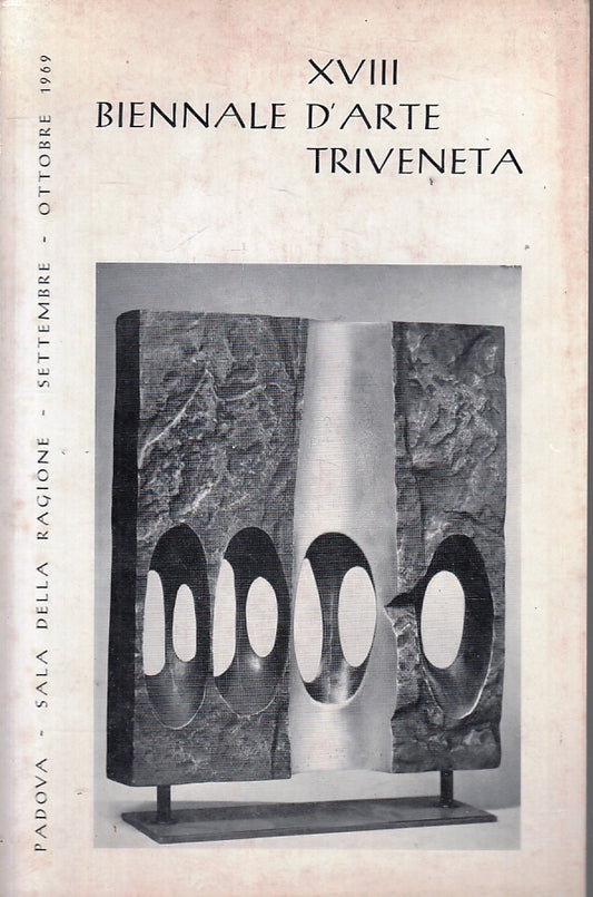 XVIII Biennale d'Arte Triveneta - Catalogo mostra Padova 1969 - ZFS115