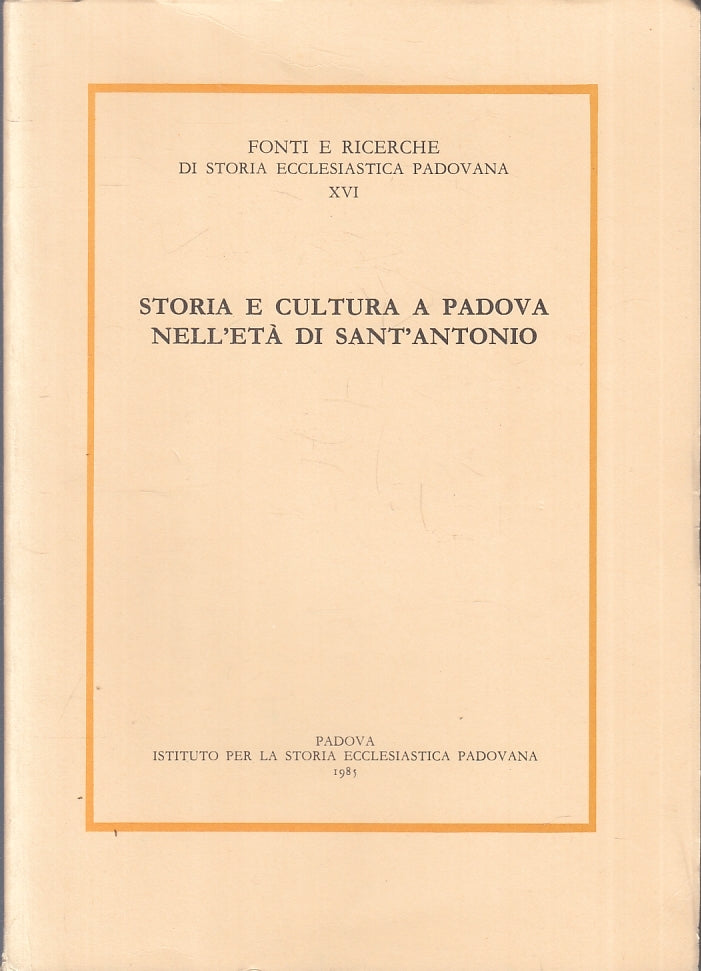 LD- STORIA E CULTURA A PADOVA NELL'ETA' DI SANTANTONIO ----- 1985 - B - ZTT115