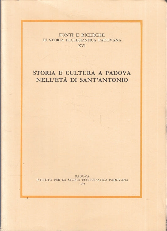 LD- STORIA E CULTURA A PADOVA NELL'ETA' DI SANTANTONIO ----- 1985 - B - ZTT115