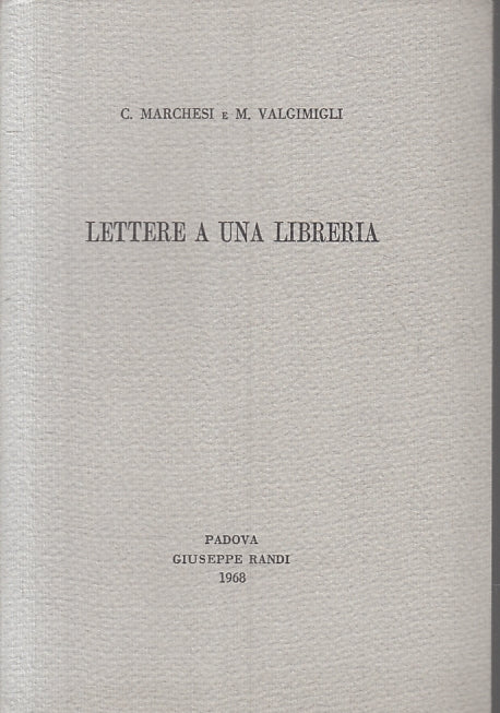 LN- LETTERE A UNA LIBRERIA - MARCHESI VALGIMIGLI - RANDI --- 1968 - B- ZTT115