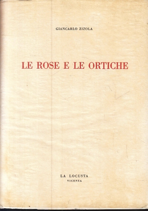 Le rose e le ortiche - Giancarlo Zizzoli - La Locusta - 1a ed. - ZFS115