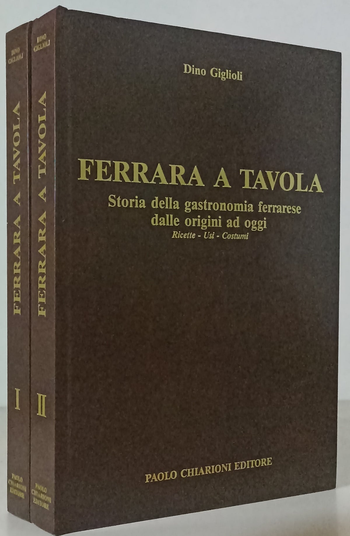 LK- FERRARA A TAVOLA 2 VOLUMI GASTONOMIA- DINO GIGLIOLI- CHIARIONI---- C- ZTT649