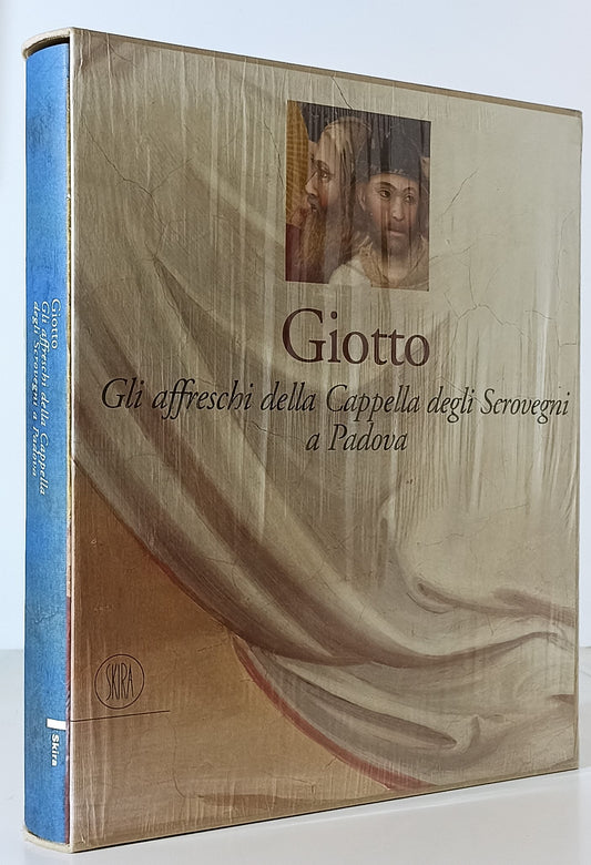 LT-GIOTTO GLI AFFRESCHI DELLA CAPPELLA DEGLI SCROVEGNI-- SKIRA- 2002- CS- ZTT652