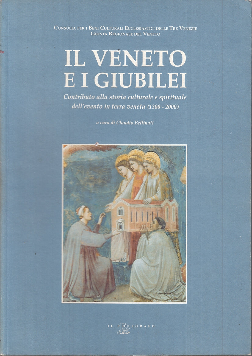 LT- IL VENETO E I GIUBILEI - CLAUDIO BELLINATI - IL POLIGRAFO--- 1999- B- YTT942