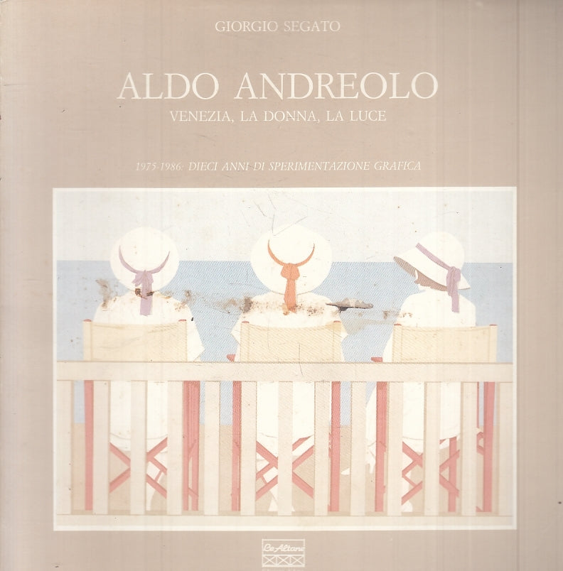 LT- ALDO ANDREOLO VENEZIA DONNA LUCE - GIORGIO SEGATO- ALTANE--- 1987- B- YTT900