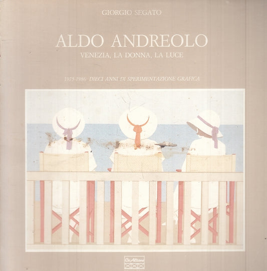 LT- ALDO ANDREOLO VENEZIA DONNA LUCE - GIORGIO SEGATO- ALTANE--- 1987- B- YTT900