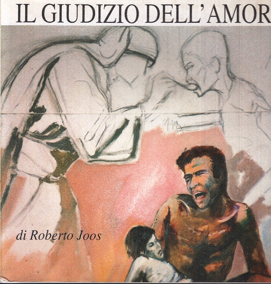 LT- IL GIUDIZIO DELL'AMORE SAN GIUSEPPE MESTRE - ROBERTO JOOS - 1997 - B- YTT864