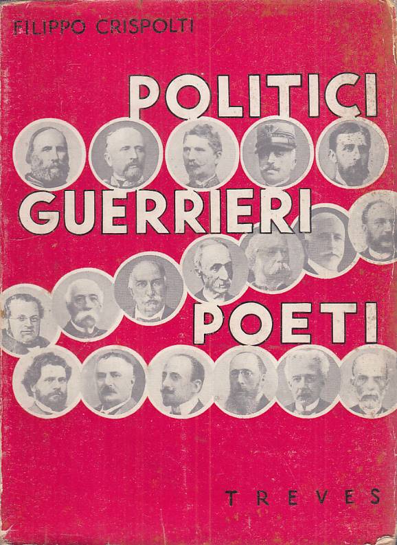 LS- POLITICI, GUERRIERI, POETI - CRISPOLTI - TREVES --- 1938 - BS - ZTS45