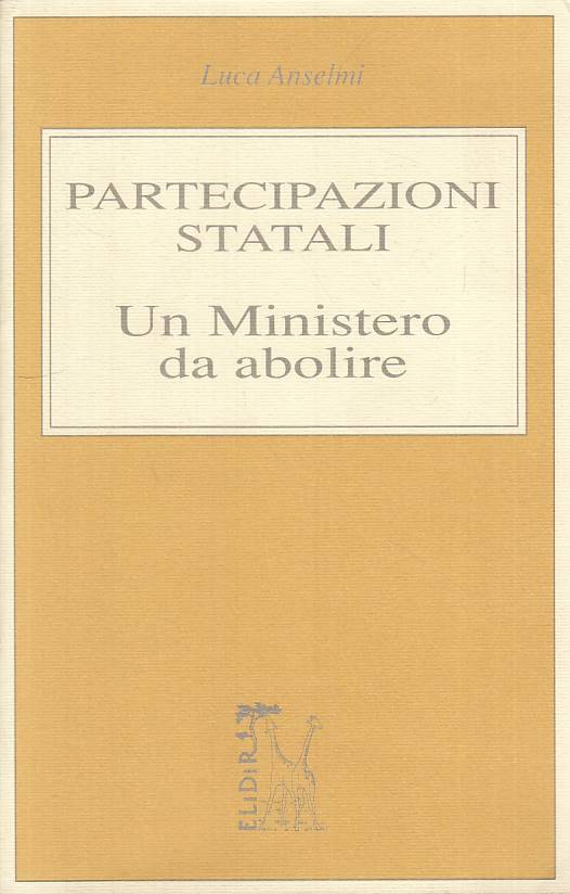 LS- PARTECIPAZIONI STATALI: MINISTERO DA ABOLIRE -- ELIDIR --- 1991 - B - ZTS31