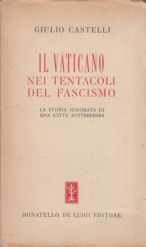 LS- VATICANO NEI TENTACOLI DEL FASCISMO- CASTELLI - DE LUIGI--- 1946 - B - ZTS31