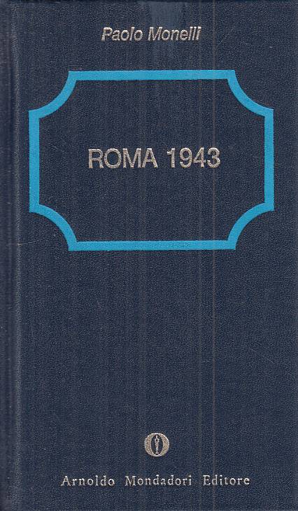 LS- ROMA 1943 - PAOLO MONELLI - MONDADORI -- 1a ED. - 1979 - C - ZTS27