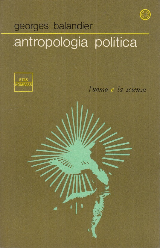 LS- ANTROPOLOGIA POLITICA - BALANDIER - ETAS - UOMO E SCIENZA-- 1969 - B - ZTS91