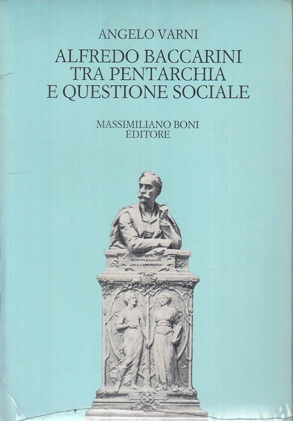 Alfredo Baccarini tra pentarchia e questione sociale - Boni - Sigillato - ZFS94