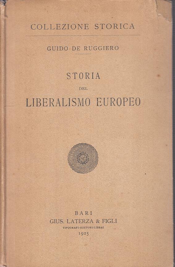 LS- STORIA DEL LIBERALISMO EUROPEO - DE RUGGIERO - LATERZA --- 1925 - C - ZTS105