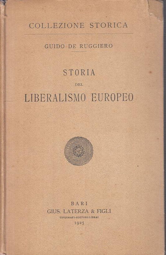 LS- STORIA DEL LIBERALISMO EUROPEO - DE RUGGIERO - LATERZA --- 1925 - C - ZTS105