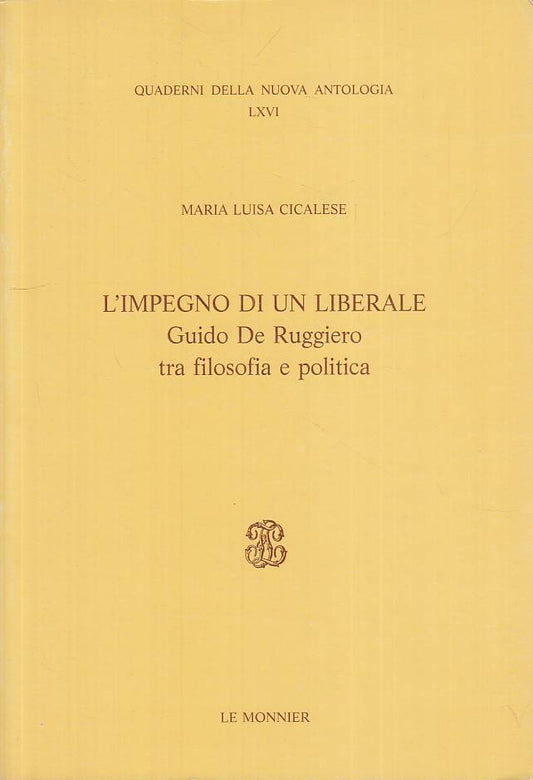 LS- L'IMPEGNO DI UN LIBERALE GUIDO DE RUGGIERO -- MONNIER--- 2006 - B - ZTS664