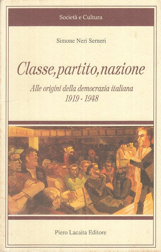 Classe Partito Nazione 1919/48 - Serneri - Lacaita Società e Cultura 6 - ZFS128
