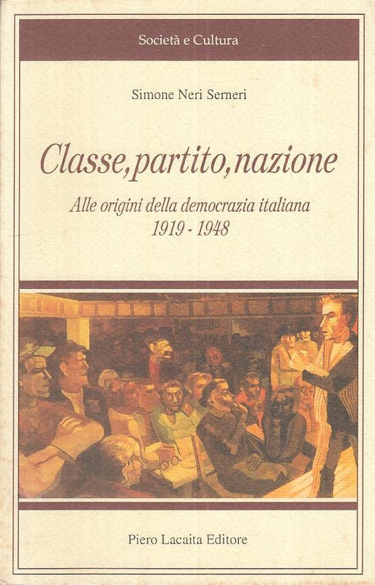 Classe Partito Nazione 1919/48 - Serneri - Lacaita Società e Cultura 6 - ZFS128