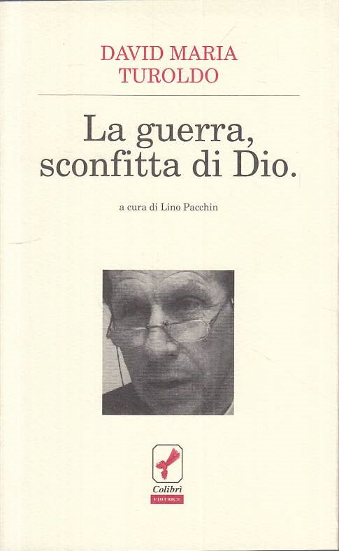 LS- LA GUERRA, SCONFITTA DI DIO. - TUROLDO - COLIBRI --- 1993 - B - ZTS124