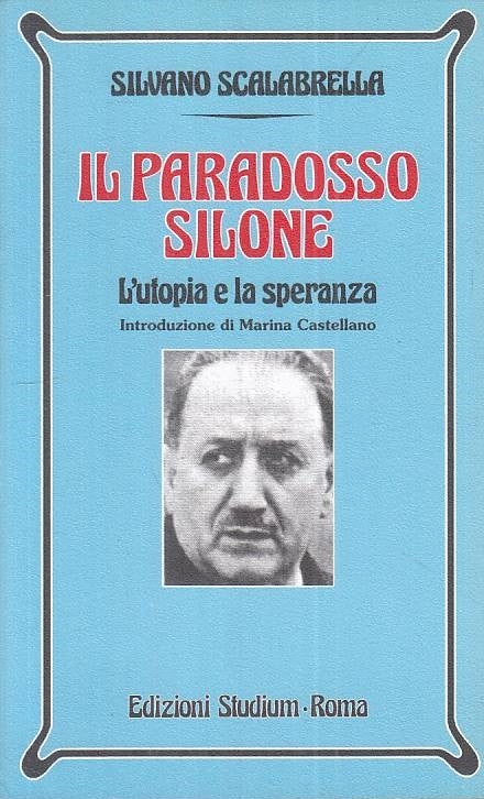 Il Paradosso Silone L'Utopia e la Speranza- Scalabrella- Studium- 1a ed.- ZFS124