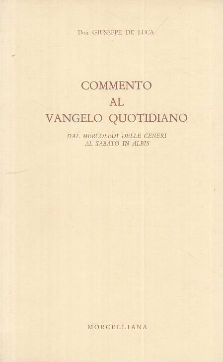 Commento al Vangelo quotidiano - Giuseppe De Luca - Morcelliana - ZFS124