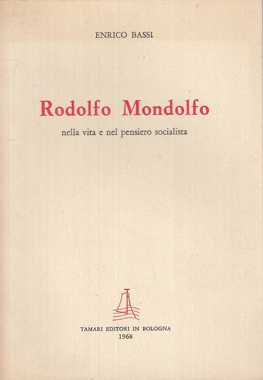 LS- RODOLFO MONDOLFO VITA PENSIERO SOCIALISTA- BASSI- TAMARI--- 1968- B - ZTS130