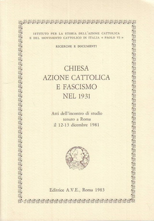 LS- CHIESA AZIONE CATTOLICA E FASCISMO NEL 1931 -- AVE --- 1983 - B - ZTS136