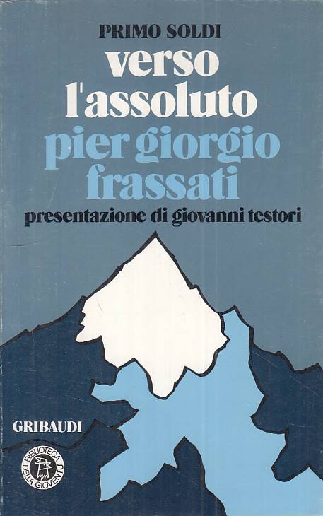 LS- VERSO L'ASSOLUTO PIER GIORGIO FRASSATI - SOLDI- GRIBAUDI--- 1982 - B - ZTS13