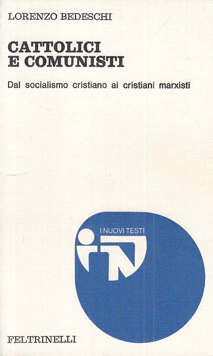 LS- CATTOLICI E COMUNISTI - BEDESCHI - FELTRINELLI --- 1974 - B - ZTS13