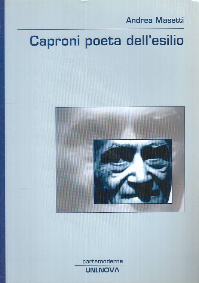 Caproni poeta dell'esilio- Andrea Masetti- Uni.Nova Cartemoderne- 1a ed.- ZFS224