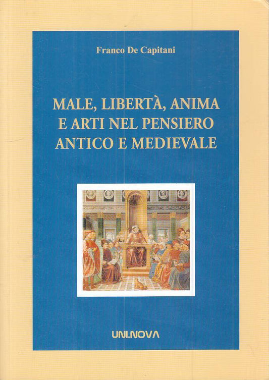 Male liberta' anima e arti nel pensiero antico e medievale - De Capitani- ZFS211