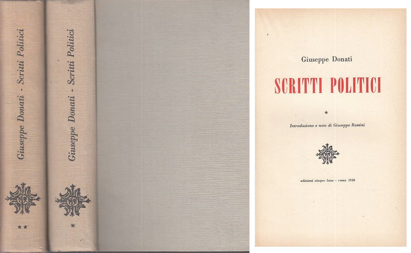 LS- SCRITTI POLITICI 2 VOLUMI - DONATI - CINQUE LUNE --- 1956 - C - ZTS616