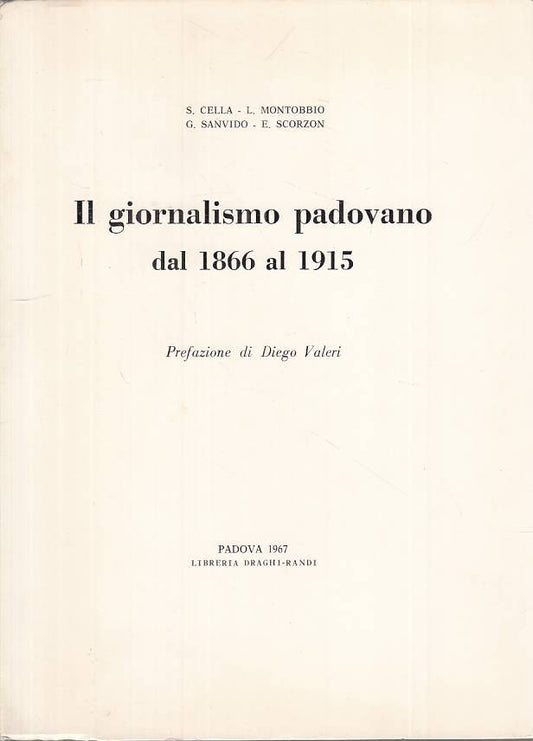 LS- IL GIORNALISMO PADOVANO DAL 1866 AL 1915 -- PADOVA --- 1967 - B - ZTS20