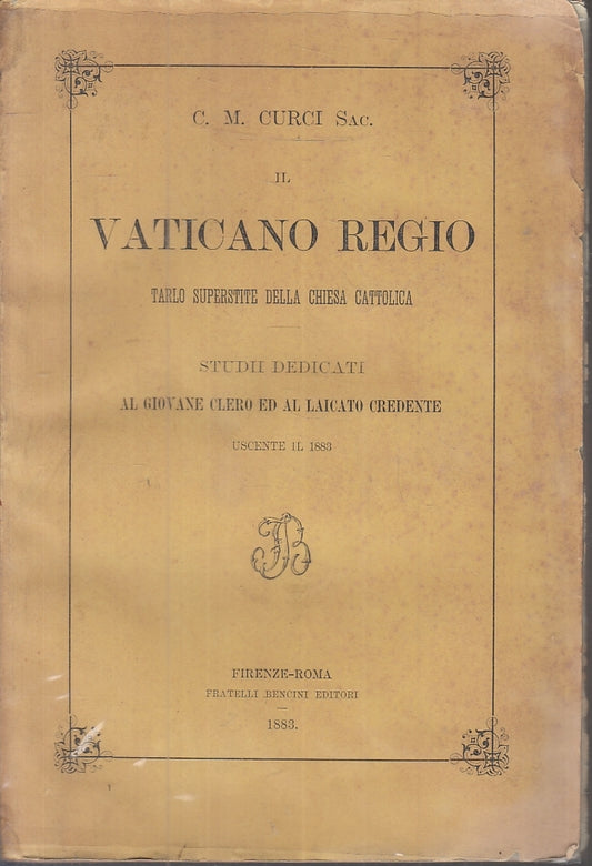 LD- IL VATICANO REGIO CHIESA CATTOLICA- CURCI- FRATELLI BENCINI- 1883- B- ZFS313