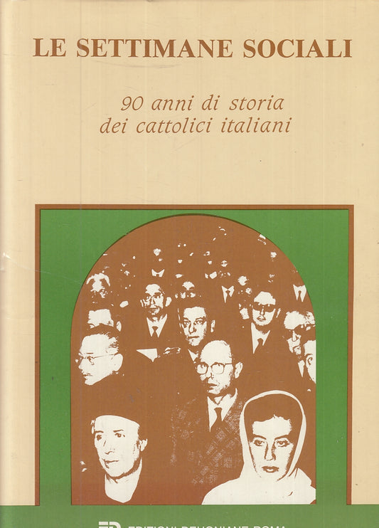 LZ- LE SETTIMANE SOCIALI 90 ANNI STORIA CATTOLICI ITALIANI ---- 1989- CS- YFS802