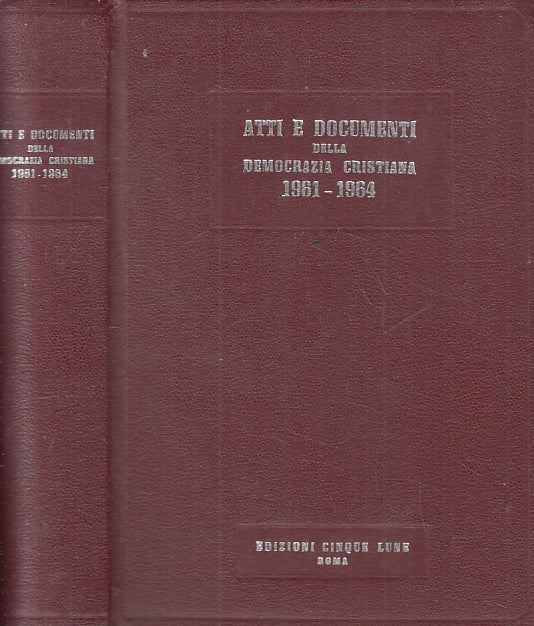 LS- ATTI E DOCUMENTI DELLA DEMOCRAZIA CRISTIANA 1961/1964- CINQUE LUNE- C- YFS33