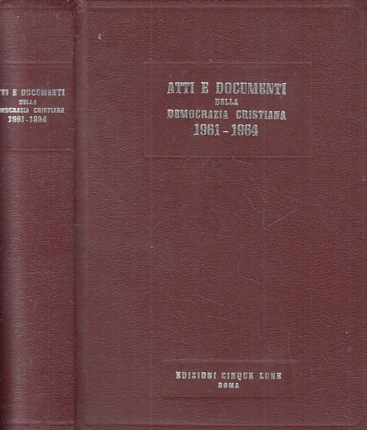 LS- ATTI E DOCUMENTI DELLA DEMOCRAZIA CRISTIANA 1961/1964- CINQUE LUNE- C- YFS33