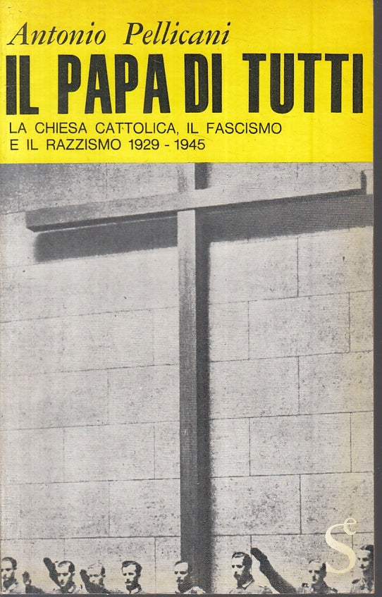 LS- IL PAPA DI TUTTI CHIESA FASCISMO- ANTONIO PELLICANI- SUGAR--- 1964- B- YFS3